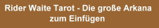 Rider Waite Tarot - Die grosse Arkana zum Einfuegen