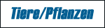 Pflanzen/Tiere